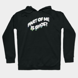 Part Of Me Is Ghost Hoodie